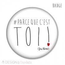 Badge Amour # Parce que câ€™est toi !